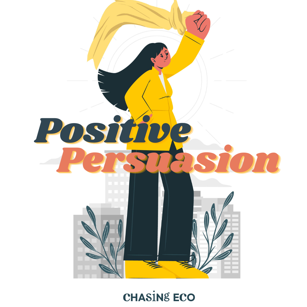 Positive Persuasion